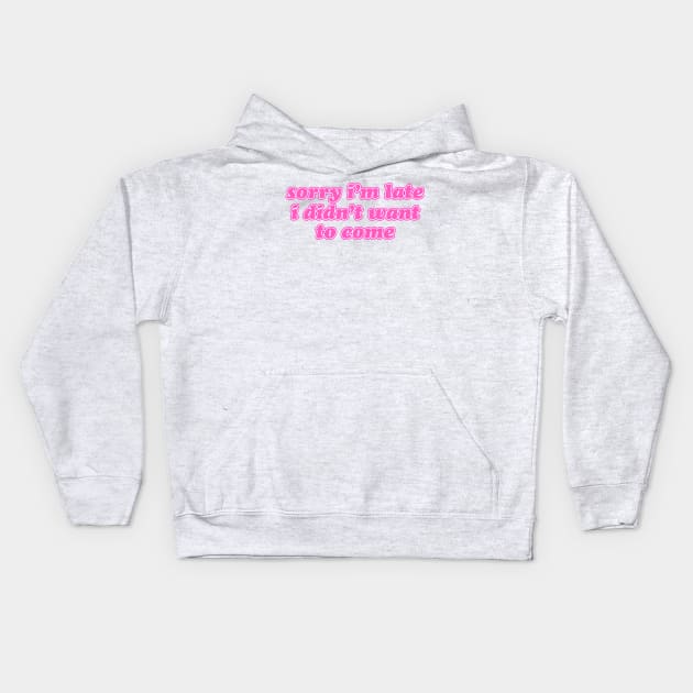 Sorry I'm Late Kids Hoodie by lolosenese